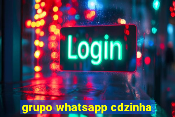 grupo whatsapp cdzinha